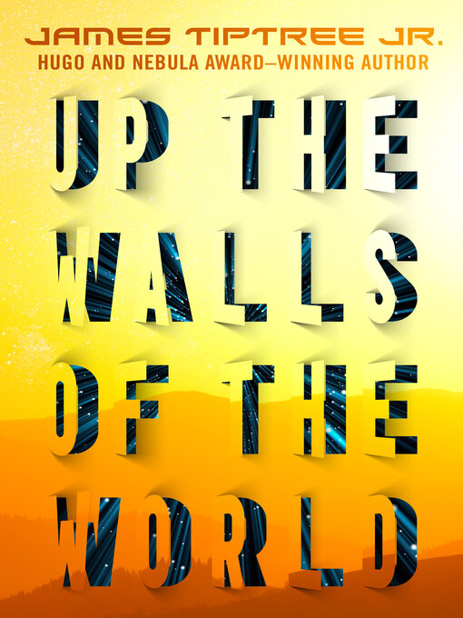 Title details for Up the Walls of the World by James Tiptree - Available
